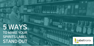 5 Ways to Make Your Spirits Label Stand Out
