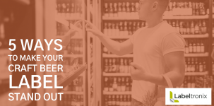 5 Ways to Make Your Craft Beer Label Stand Out