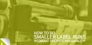 How to do Smaller Label Runs Without Sacrificing Quality